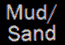 Mud sand mode